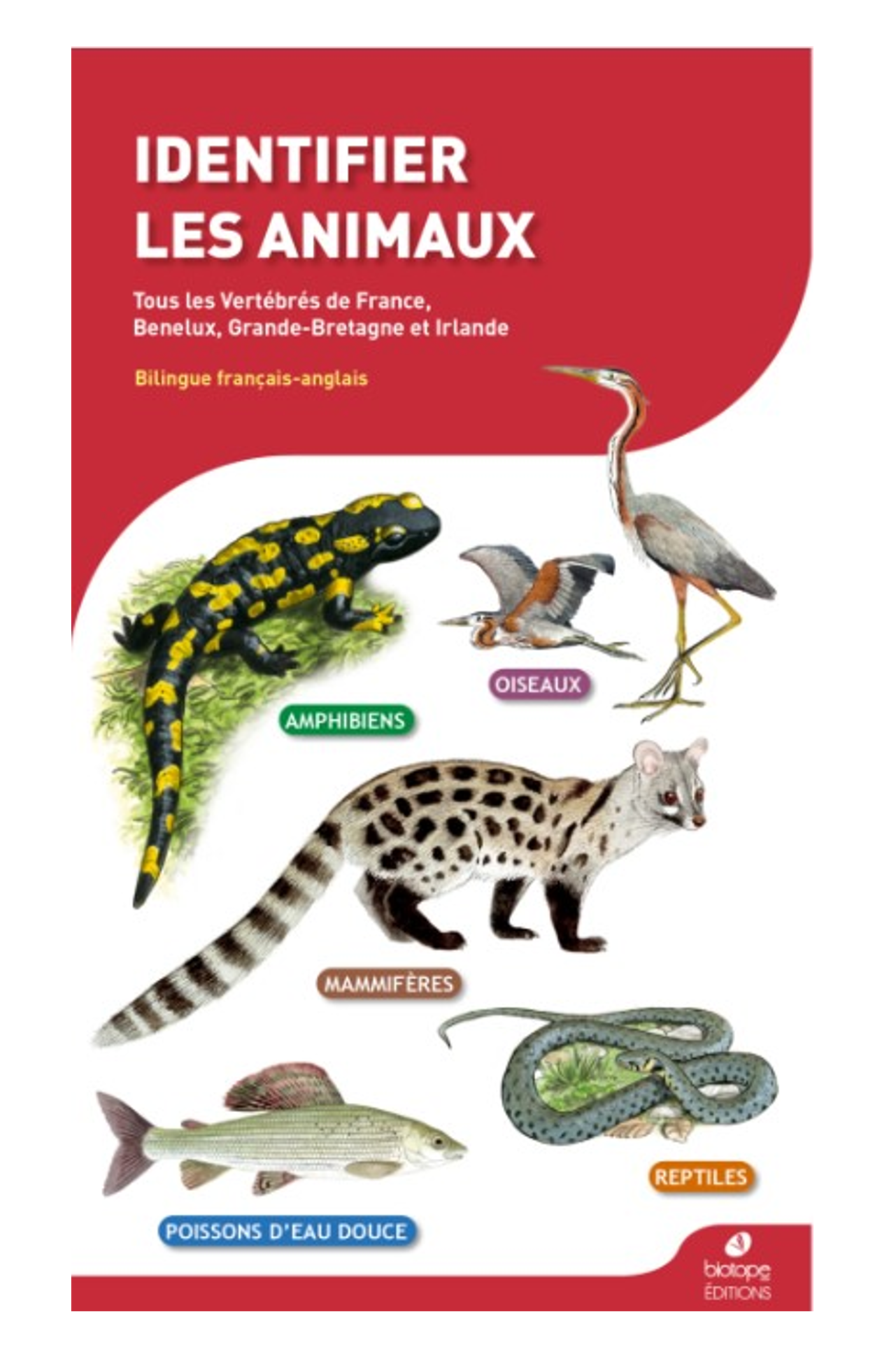 Identifier les animaux - Tous les vertébrés de France, Benelux, Grande-Bretagne et Irlande
