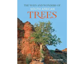 The Ways and Wonders of South African Trees