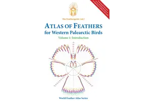 Atlas of Feathers for Western Palearctic Birds - Volume 1: Introduction
