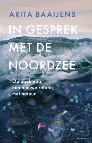 In gesprek met de Noordzee - op zoek naar een nieuwe relatie met de natuur