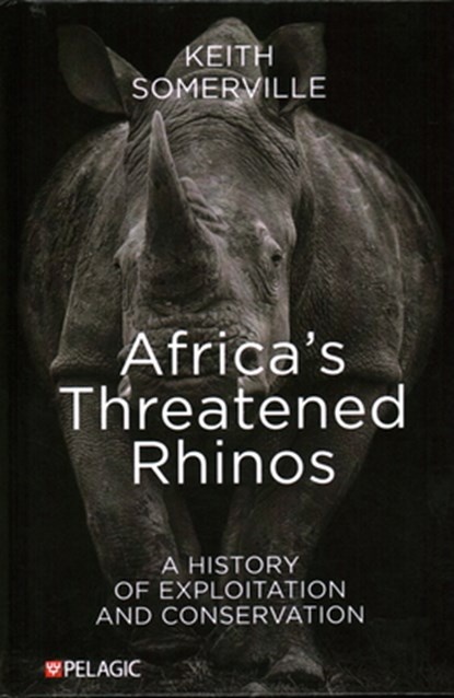 Africa's Threatened Rhinos - A History of Exploitation and Conservation