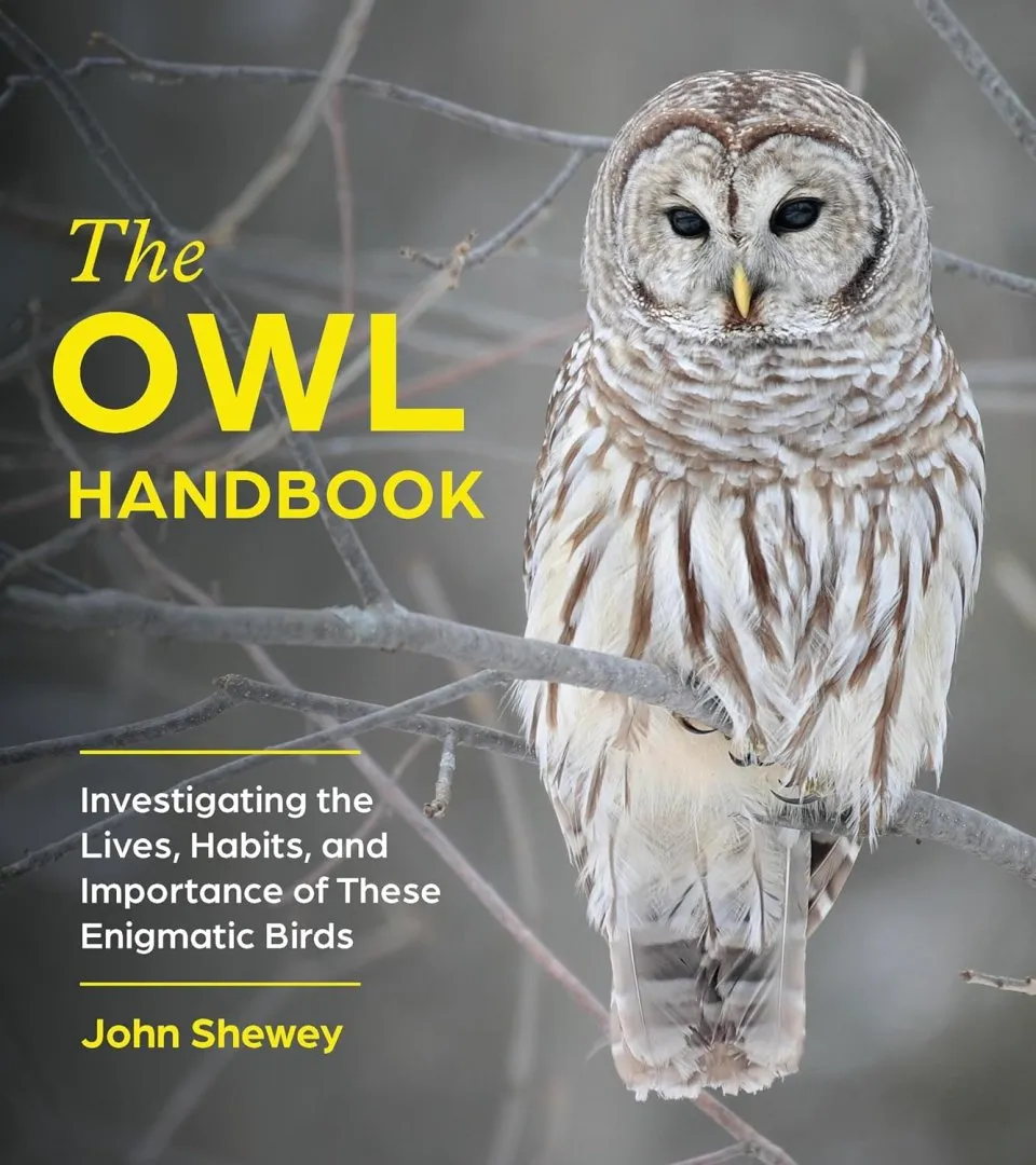 The Owl Handbook - Investigating the Lives, Habits, and Importance of These Enigmatic Birds