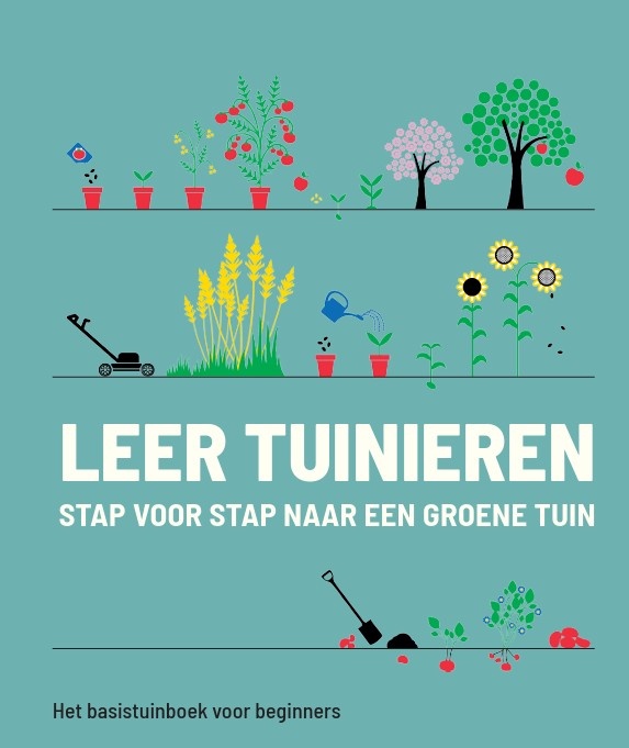 Leer tuinieren - stap voor stap naar een groene tuin