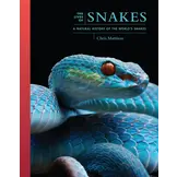 The Lives of Snakes: A Natural History of the World's Snakes