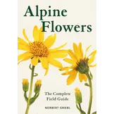 Alpine Flowers - The Complete Field Guide