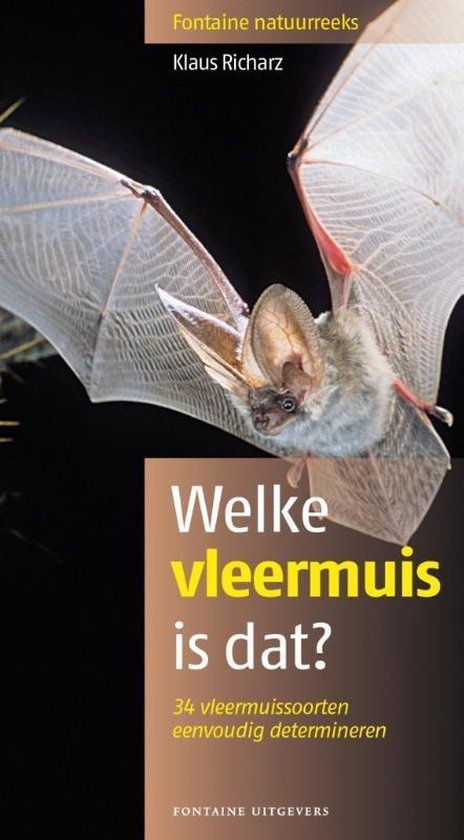 Welke vleermuis is dat? 34 vleermuissoorten eenvoudig determineren