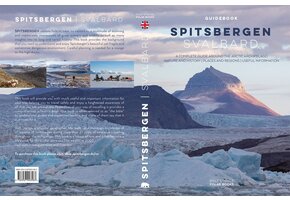 Spitsbergen - Svalbard - A Complete Guide Around the Arctic Archipelago