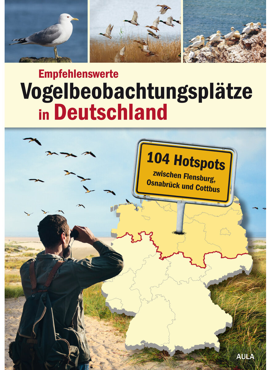 Empfehlenswerte Vogelbeobachtungsplätze in Deutschland - 104 Hotspots zwischen Flensburg, Osnabrück und Cottbus