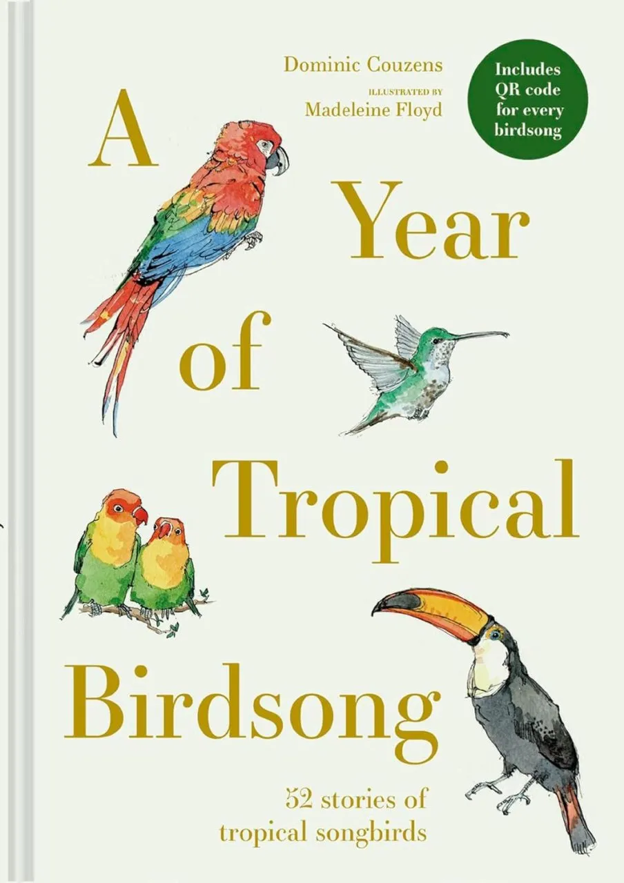 A Year of Tropical Birdsong - 52 Stories of Tropical Songbirds