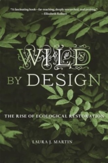 Wild by Design - The Rise of Ecological Restoration