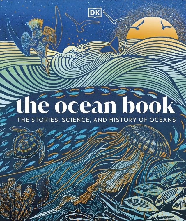The Ocean Book - the Stories, Science, and the History of Oceans