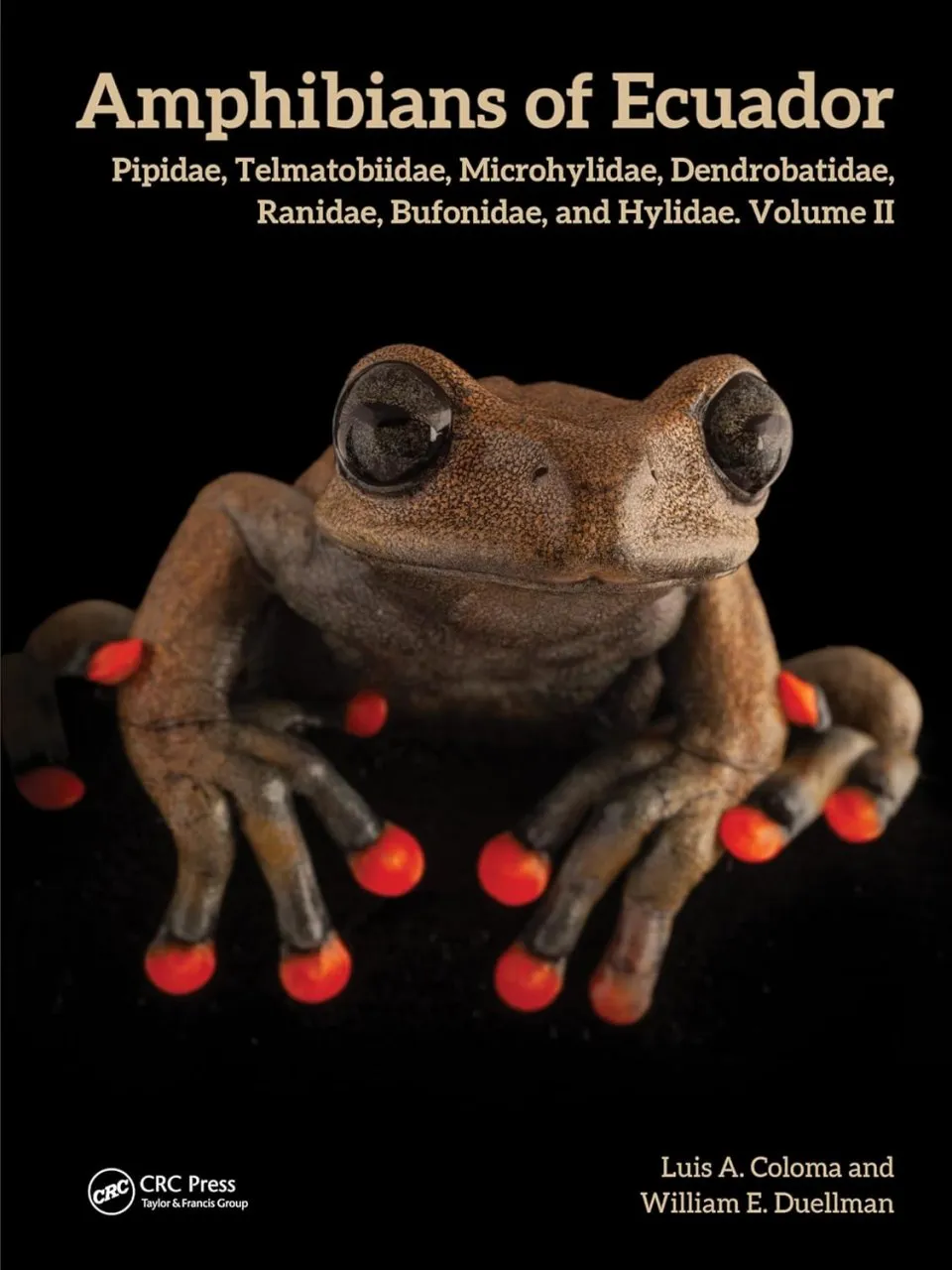 Amphibians of Ecuador, Volume 2 - Pipidae, Telmatobiidae, Microhylidae, Dendrobatidae, Ranidae, Bufonidae, and Hylidae