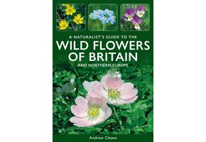 A Naturalist's Guide to the Wild Flowers of Britain and Northern Europe