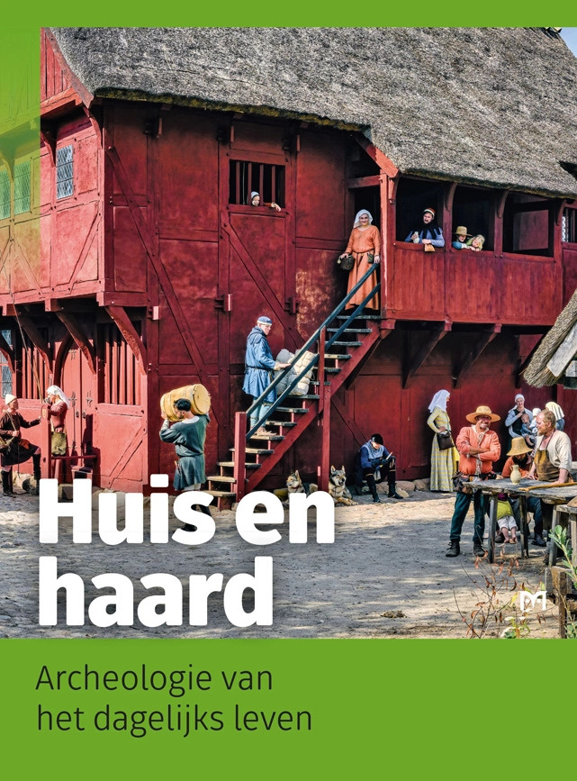 Huis en haard - Archeologie van het dagelijks leven
