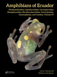 Amphibians of Ecuador, Volume 4 - Phyllomedusidae, Leptodactylidae, Ceratophryidae, Hemiphractidae, Eleutherodactylidae, Centrolenidae, Gymnophiona and Caudata