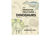 The Princeton Field Guide to Dinosaurs