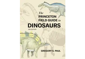 The Princeton Field Guide to Dinosaurs