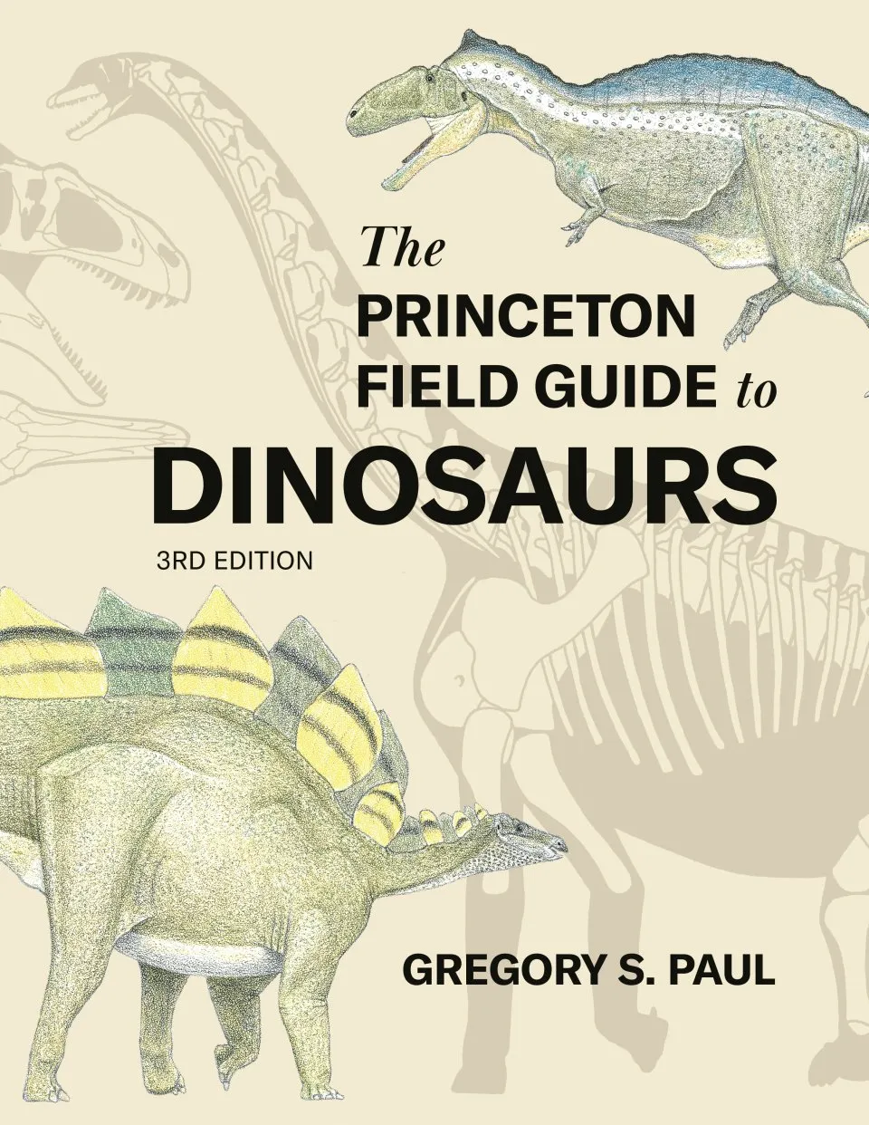 The Princeton Field Guide to Dinosaurs: Third Edition