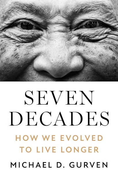 Seven Decades - How We Evolved to Live Longer
