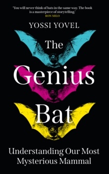 The Genius Bat - Understanding Our Most Mysterious Mammal
