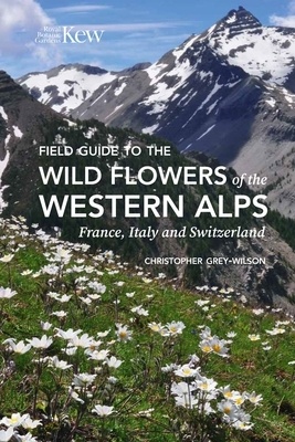 Field Guide to the Wild Flowers of the Western Alps - France, Italy and Switzerland