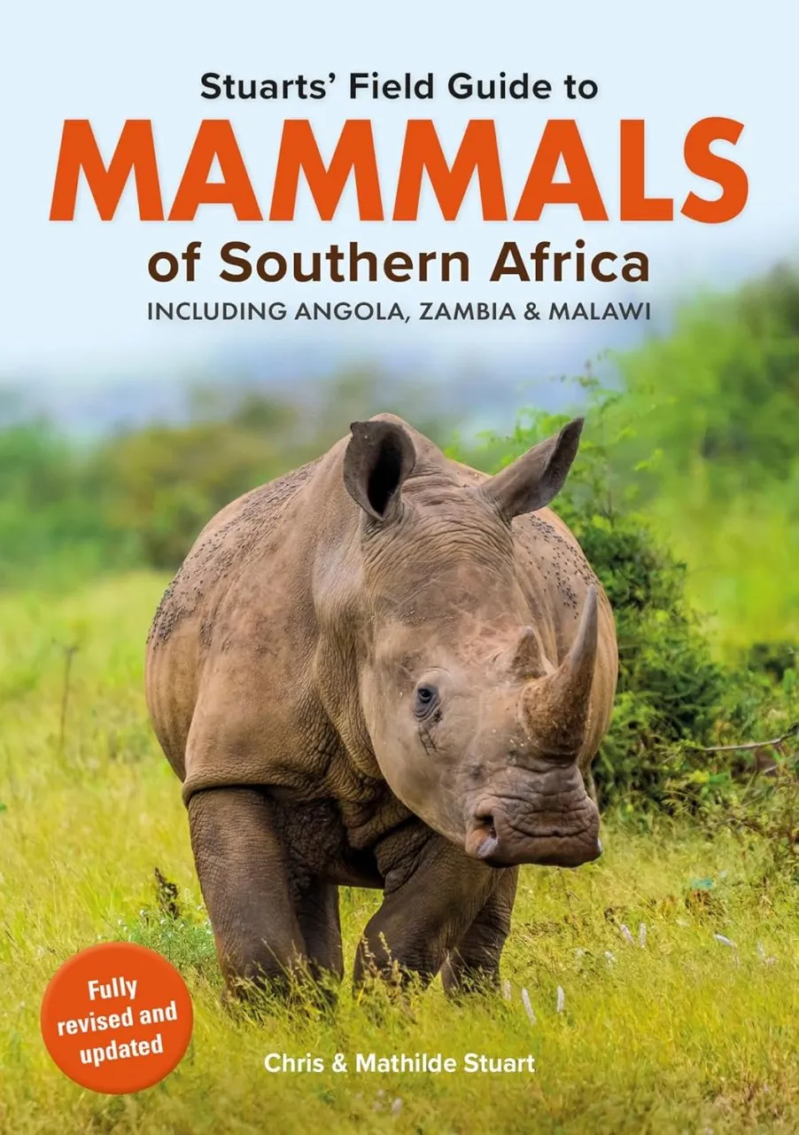 Stuarts' Field Guide to Mammals of Southern Africa - Including Angola, Zambia & Malawi