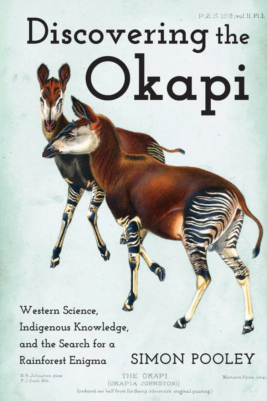 Discovering the Okapi - Western Science, Indigenous Knowledge, and the Search for a Rainforest Enigma
