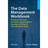 The Data Management Workbook - Practical Exercises for Better Organization, Storage and Use of Your Research Data