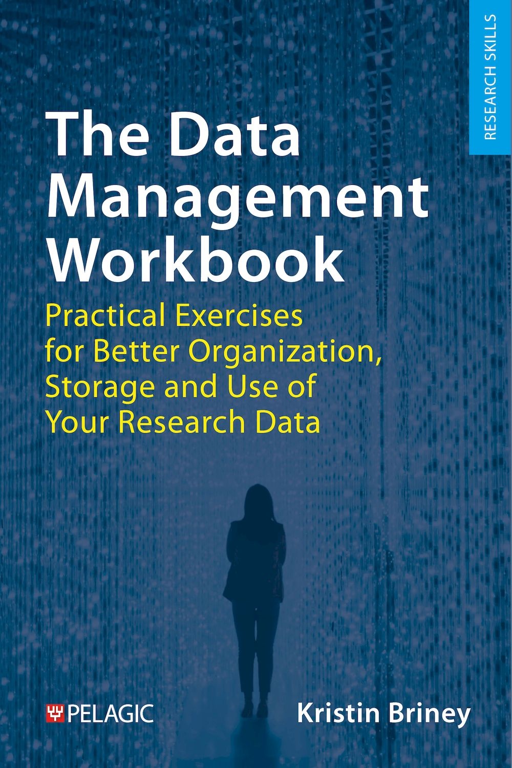 The Data Management Workbook - Practical Exercises for Better Organization, Storage and Use of Your Research Data