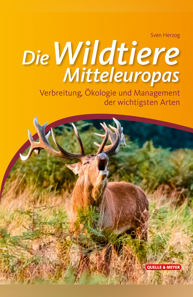 Die Wildtiere Mitteleuropas - Verbreitung, Ökologie und Management der wichtigsten Arten