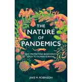 The Nature of Pandemics - Why Protecting Biodiversity is Key to Human Survival