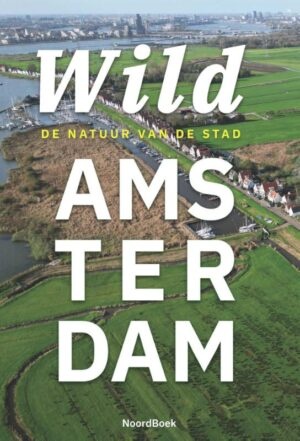 Wild Amsterdam - De natuur van de stad