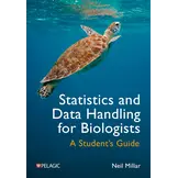 Statistics and Data Handling for Biologists - A Student’s Guide