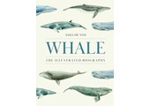 Whale: The Illustrated Biography