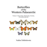 Butterflies of the Western Palaearctic - Volume 1: Hesperiidae, Papilionidae, Pieridae, Lycaenidae (partim)