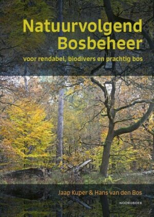 Natuurvolgend bosbeheer - Voor rendabel, biodivers en prachtig bos