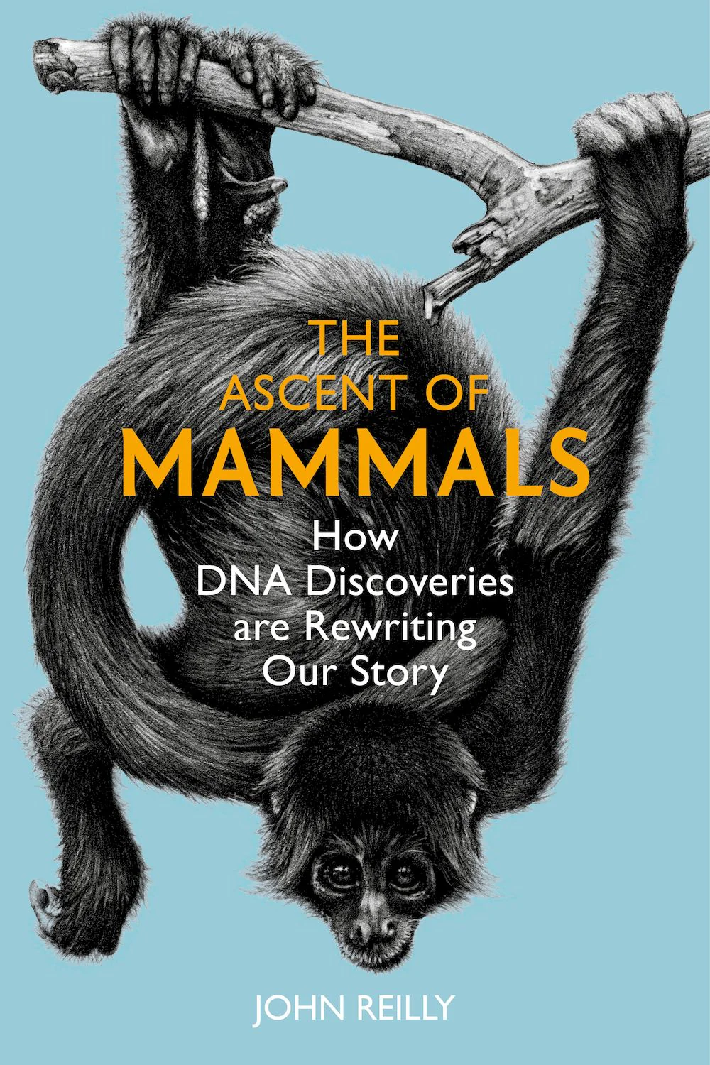 The Ascent of Mammals - How DNA Discoveries are Rewriting our Story