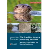 The Otter Field Survey and Monitoring Handbook - A Practical Guide to Field and Camera-Trap Surveys