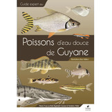 Guide expert des Poissons d'eau douce de Guyane