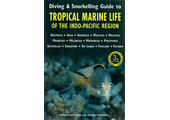 Diving & Snorkelling Guide to Tropical Marine Life of the Indo-Pacific Region