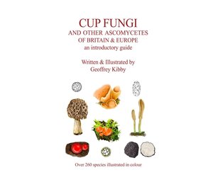 Cup Fungi and Other Ascomycetes of Britain & Europe - Veldshop