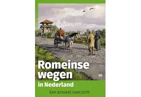 Romeinse wegen in Nederland. Een actueel overzicht