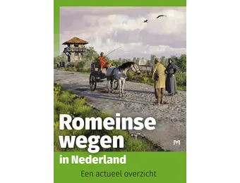 Romeinse wegen in Nederland. Een actueel overzicht