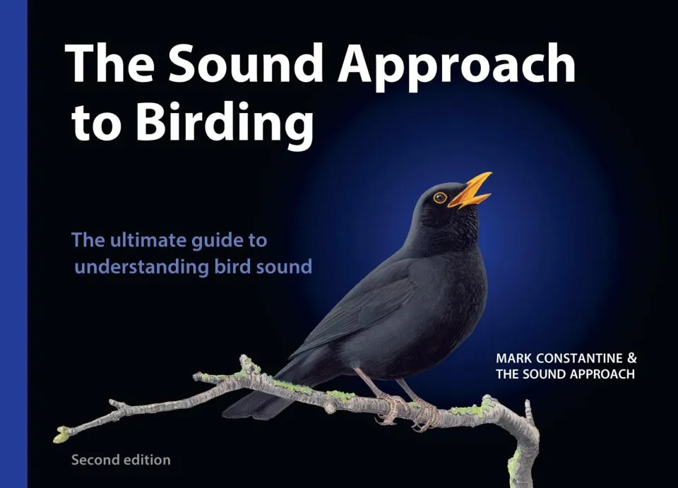 The Sound Approach to Birding - The ultimate guide to understanding bird sound