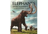 Elephants and Their Fossil Relatives - A 60 Million Year Journey