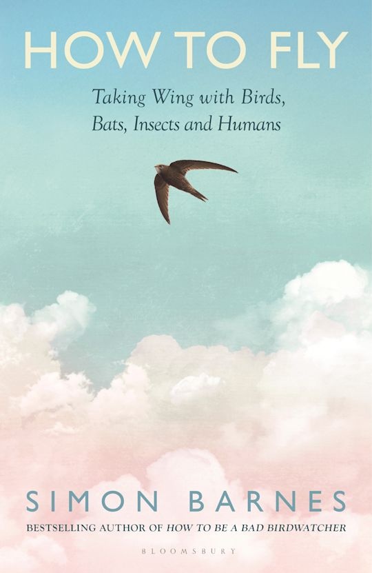 How to Fly - Taking Wing with Birds, Bats, Insects and Humans