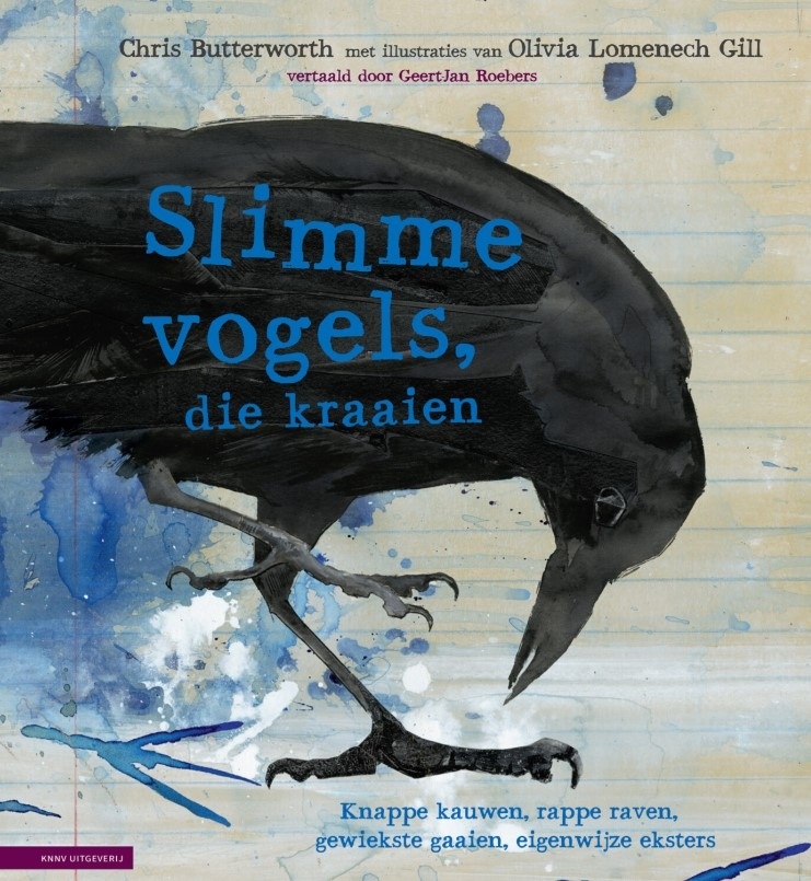 Slimme vogels, die kraaien - Knappe kauwen, rappe raven, gewiekste gaaien en eigenwijze eksters