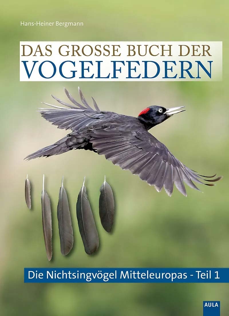 Das grosse Buch der Vogelfedern  - Band II:  Die Nichtsingvögel Mitteleuropas, Teil1