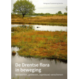 De Drentse flora in Beweging - Verdwenen, gebleven, (weer) verschenen