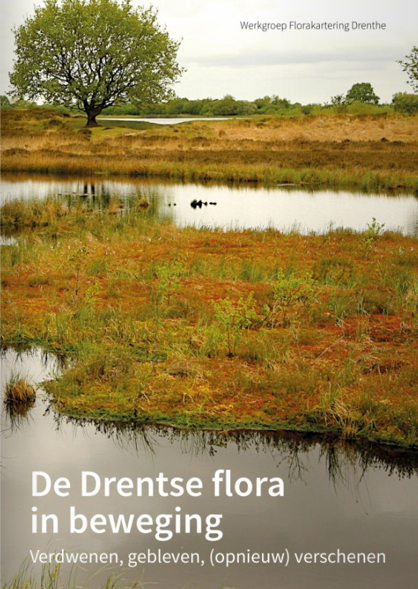De Drentse flora in Beweging - Verdwenen, gebleven, (weer) verschenen